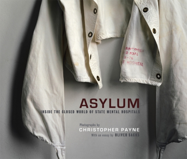 Asylum : Inside the Closed World of State Mental Hospitals, Hardback Book
