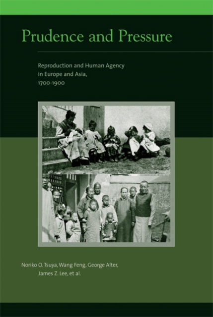 Prudence and Pressure : Reproduction and Human Agency in Europe and Asia, 1700-1900, Hardback Book