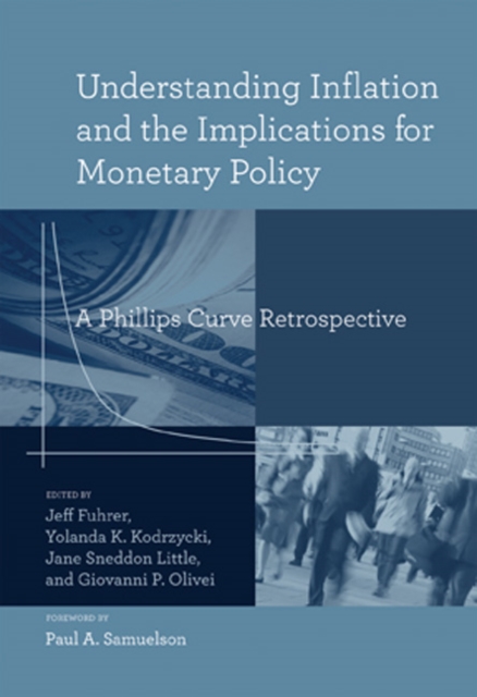 Understanding Inflation and the Implications for Monetary Policy : A Phillips Curve Retrospective, Hardback Book