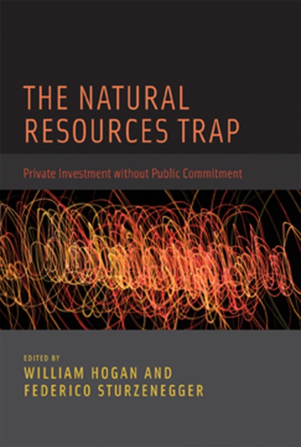The Natural Resources Trap : Private Investment without Public Commitment, Hardback Book