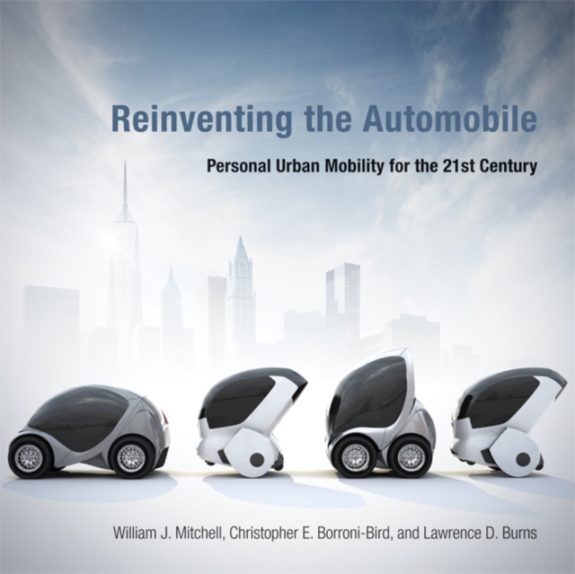 Reinventing the Automobile : Personal Urban Mobility for the 21st Century, Hardback Book
