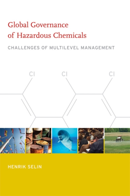 Global Governance of Hazardous Chemicals : Challenges of Multilevel Management, Hardback Book