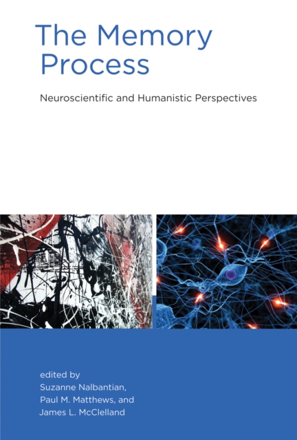 The Memory Process : Neuroscientific and Humanistic Perspectives, Hardback Book