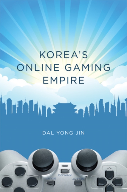 Korea's Online Gaming Empire, Hardback Book