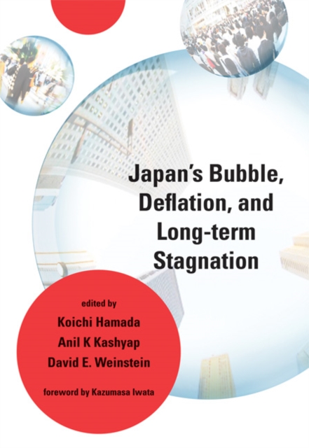 Japan's Bubble, Deflation, and Long-term Stagnation, Hardback Book