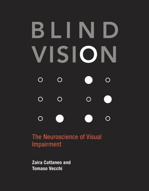 Blind Vision : The Neuroscience of Visual Impairment, Hardback Book
