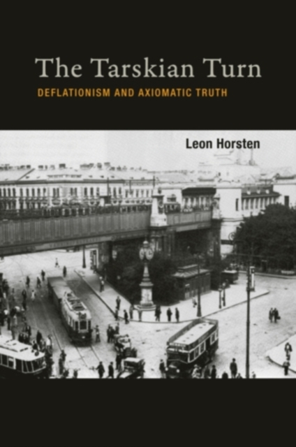 The Tarskian Turn : Deflationism and Axiomatic Truth, Hardback Book