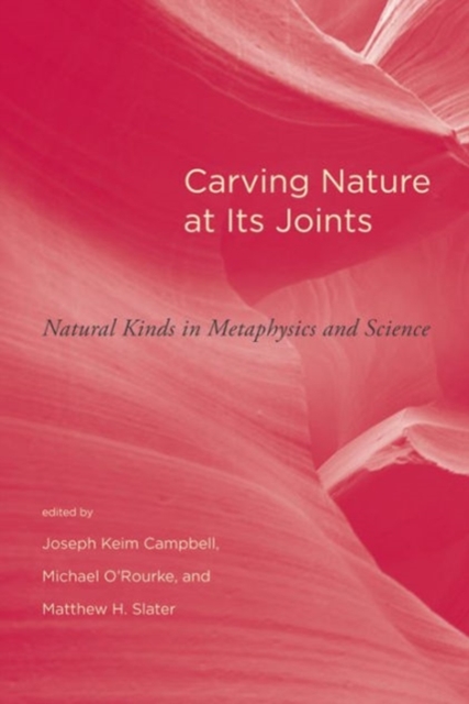 Carving Nature at Its Joints : Natural Kinds in Metaphysics and Science, Hardback Book