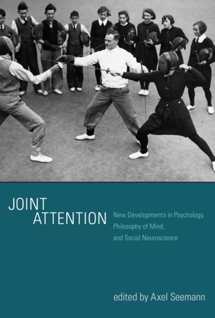 Joint Attention : New Developments in Psychology, Philosophy of Mind, and Social Neuroscience, Hardback Book