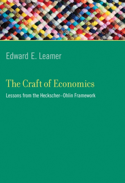 The Craft of Economics : Lessons from the Heckscher-Ohlin Framework, Hardback Book