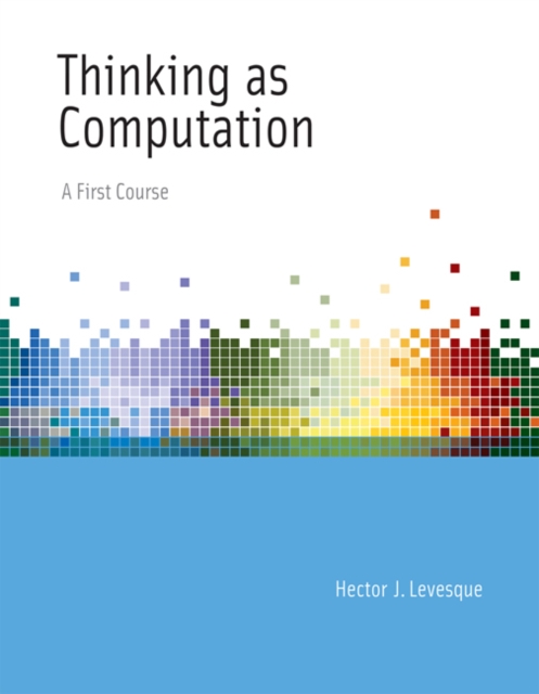 Thinking as Computation : A First Course, Hardback Book