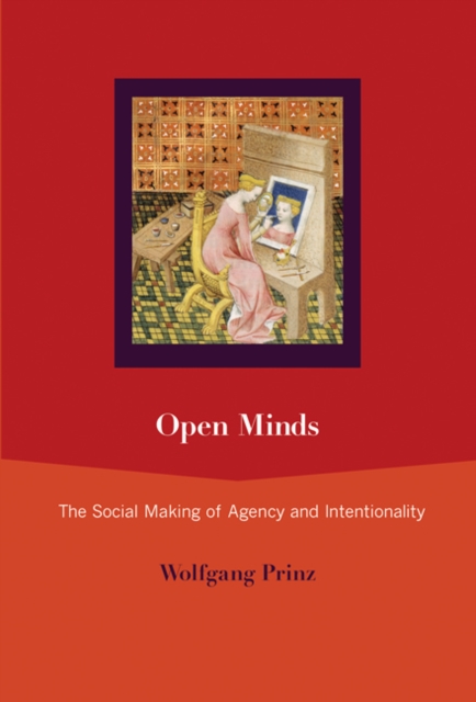 Open Minds : The Social Making of Agency and Intentionality, Hardback Book