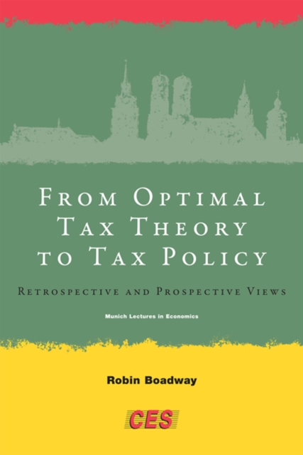 From Optimal Tax Theory to Tax Policy : Retrospective and Prospective Views, Hardback Book