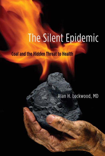 The Silent Epidemic : Coal and the Hidden Threat to Health, Hardback Book