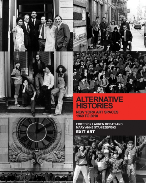Alternative Histories : New York Art Spaces, 1960-2010, Hardback Book