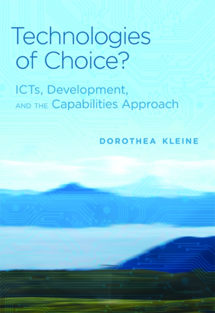 Technologies of Choice? : ICTs, Development, and the Capabilities Approach, Hardback Book