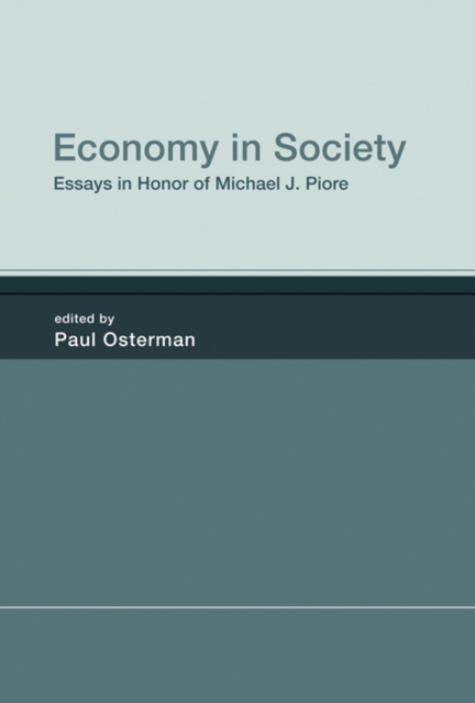 Economy in Society : Essays in Honor of Michael J. Piore, Hardback Book