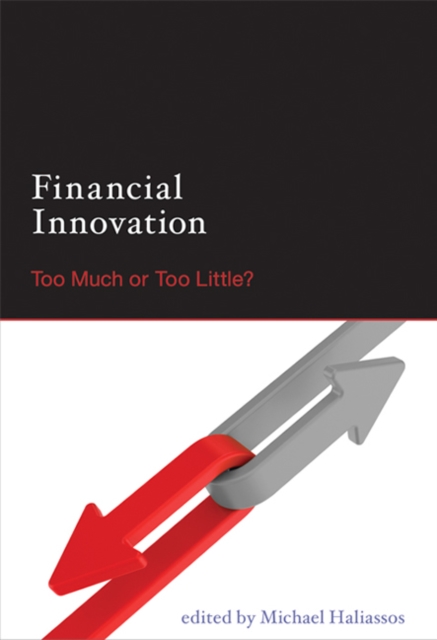 Financial Innovation : Too Much or Too Little?, Hardback Book