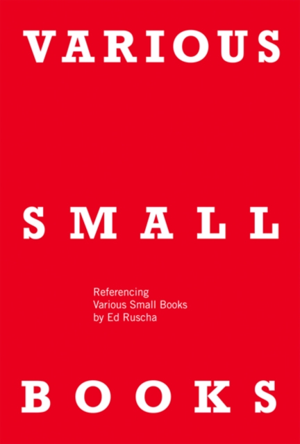 VARIOUS SMALL BOOKS : Referencing Various Small Books by Ed Ruscha, Hardback Book