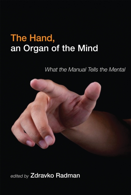 The Hand, an Organ of the Mind : What the Manual Tells the Mental, Hardback Book