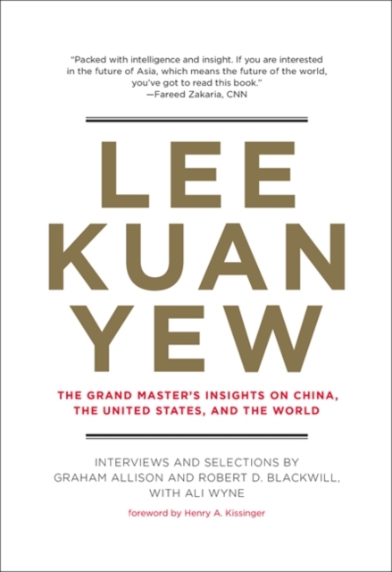 Lee Kuan Yew : The Grand Master's Insights on China, the United States, and the World, Hardback Book