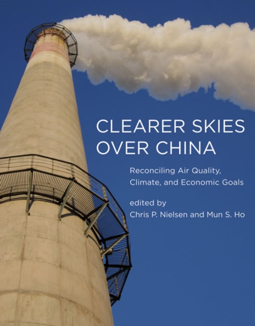 Clearer Skies Over China : Reconciling Air Quality, Climate, and Economic Goals, Hardback Book