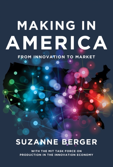 Making in America : From Innovation to Market, Hardback Book