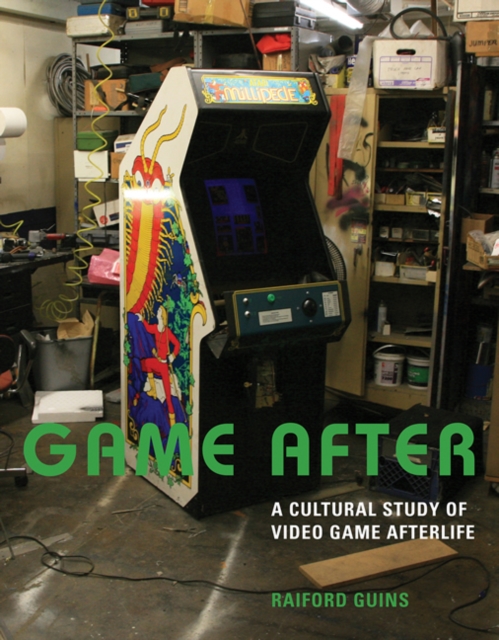 Game After : A Cultural Study of Video Game Afterlife, Hardback Book
