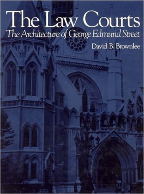 The Law Courts : The Architecture of George Edmund Street, Hardback Book