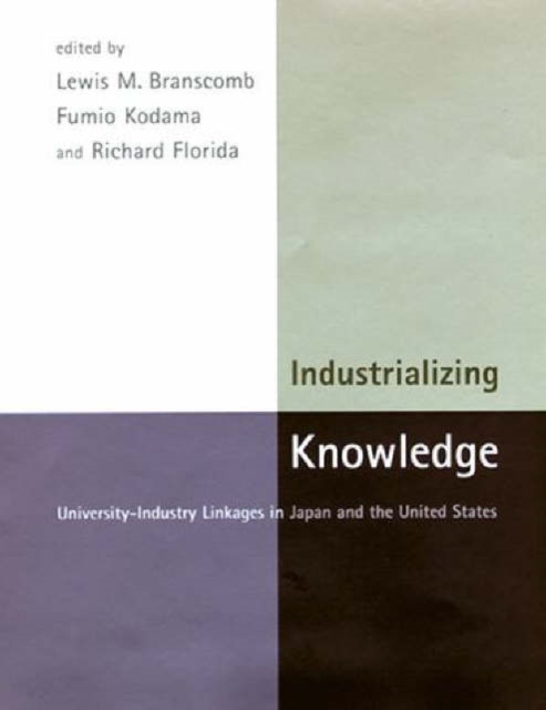 Industrializing Knowledge : University-Industry Linkages in Japan and the United States, Hardback Book