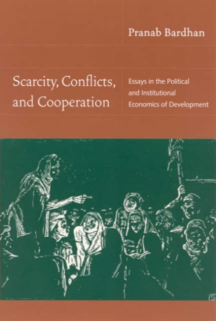 Scarcity, Conflicts, and Cooperation : Essays in the Political and Institutional Economics of Development, Hardback Book