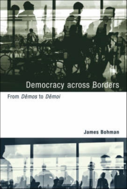 Democracy across Borders : From Demos to Demoi, Hardback Book