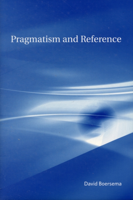 Pragmatism and Reference, Hardback Book