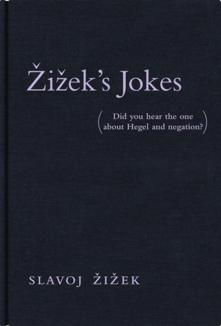 Zizek's Jokes : (Did you hear the one about Hegel and negation?), Hardback Book
