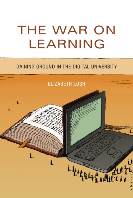The War on Learning : Gaining Ground in the Digital University, Hardback Book