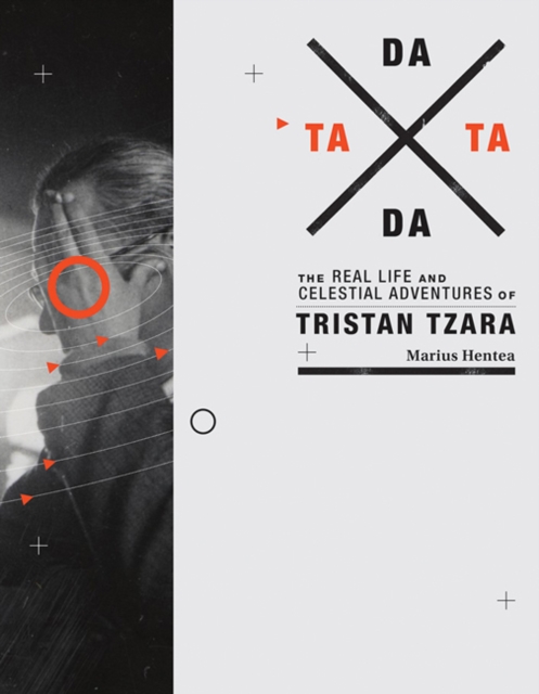 TaTa Dada : The Real Life and Celestial Adventures of Tristan Tzara, Paperback / softback Book