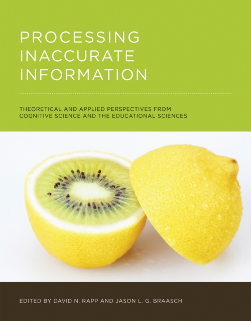 Processing Inaccurate Information : Theoretical and Applied Perspectives from Cognitive Science and the Educational Sciences, Hardback Book