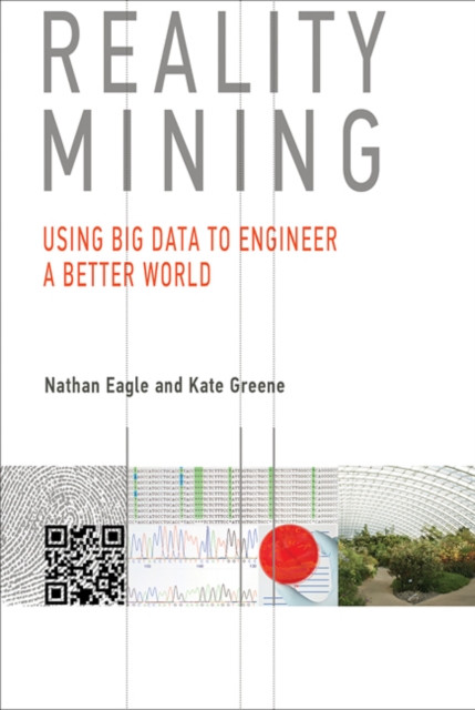 Reality Mining : Using Big Data to Engineer a Better World, Hardback Book