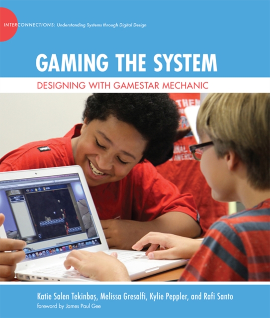 Gaming the System : Designing with Gamestar Mechanic, Hardback Book