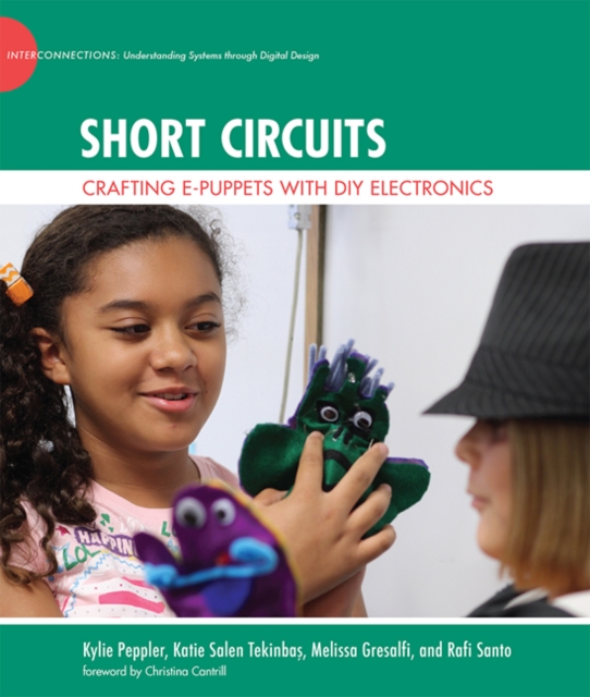 Short Circuits : Crafting e-Puppets with DIY Electronics, Hardback Book
