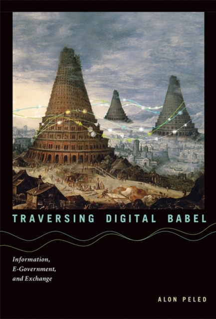Traversing Digital Babel : Information, E-Government, and Exchange, Hardback Book