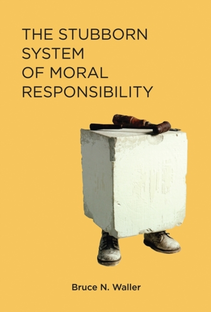 The Stubborn System of Moral Responsibility, Hardback Book