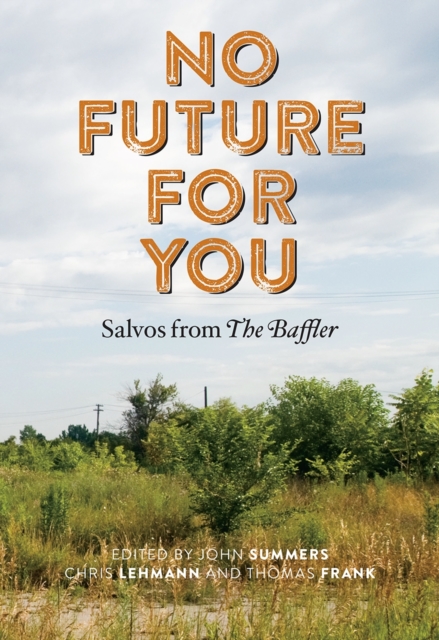 No Future for You : Salvos from The Baffler, Hardback Book