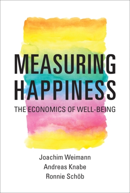 Measuring Happiness : The Economics of Well-Being, Hardback Book