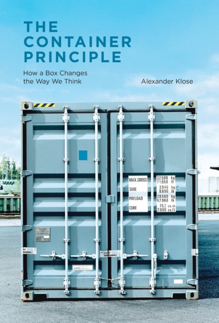 The Container Principle : How a Box Changes the Way We Think, Hardback Book