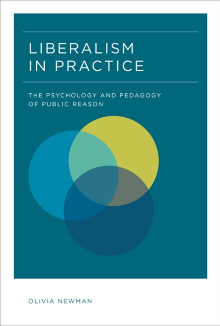 Liberalism in Practice : The Psychology and Pedagogy of Public Reason, Hardback Book
