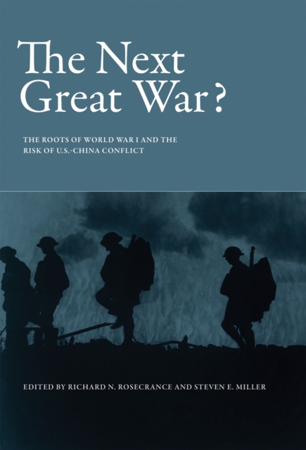 The Next Great War? : The Roots of World War I and the Risk of U.S.-China Conflict, Hardback Book