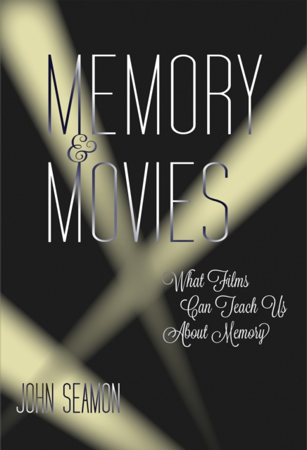 Memory and Movies : What Films Can Teach Us about Memory, Hardback Book