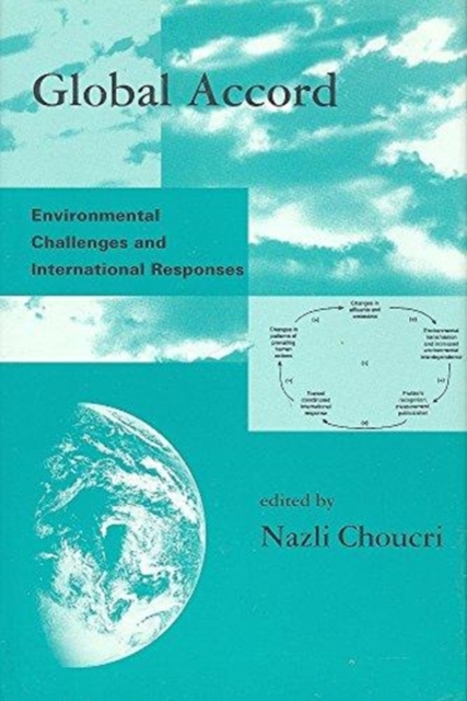 Global Accord : Environmental Challenges and International Responses, Hardback Book