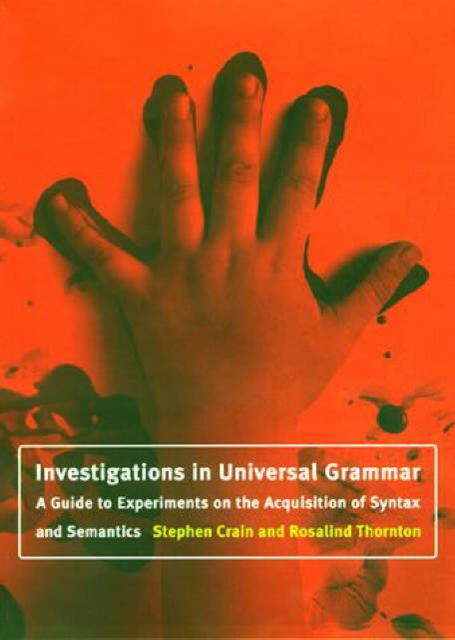 Investigations in Universal Grammar : A Guide to Experiments on the Acquisition of Syntax and Semantics, Hardback Book